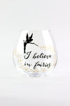 I Believe in Fairies Stemless Wine Glass